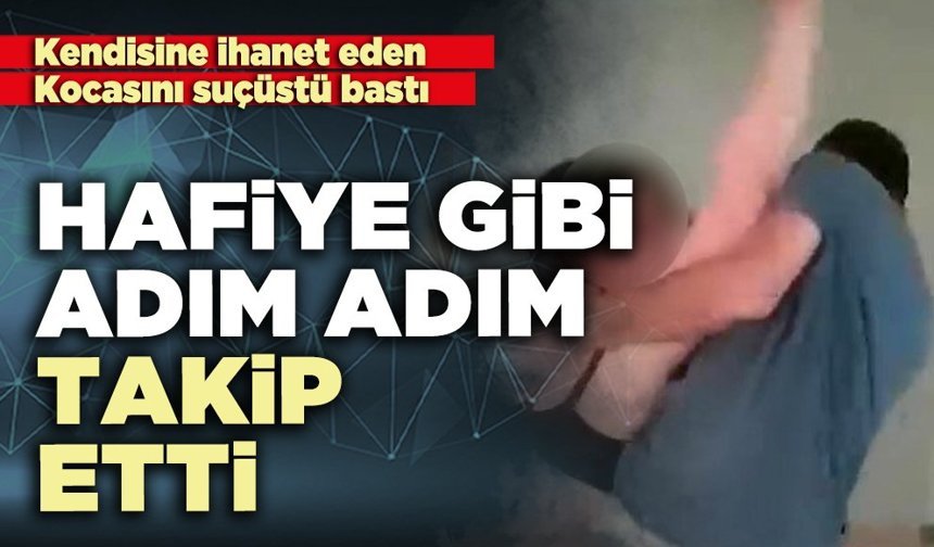 Hafiye gibi adım adım takip etti