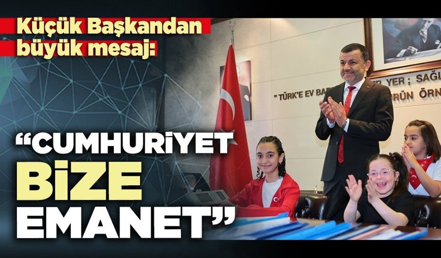 Küçük Başkandan büyük mesaj: “Cumhuriyet bize emanet”