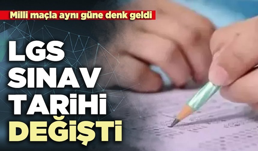 LGS sınav tarihi değişti