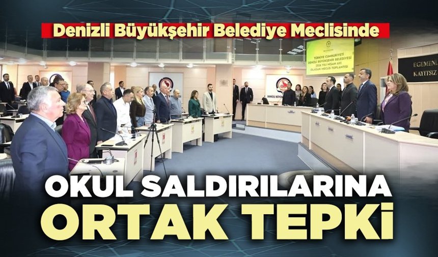 Denizli Büyükşehir Belediye Meclisinde okul saldırılarına ortak tepki