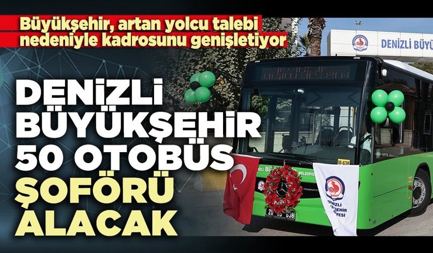 Denizli Büyükşehir 50 otobüs şoförü alacak