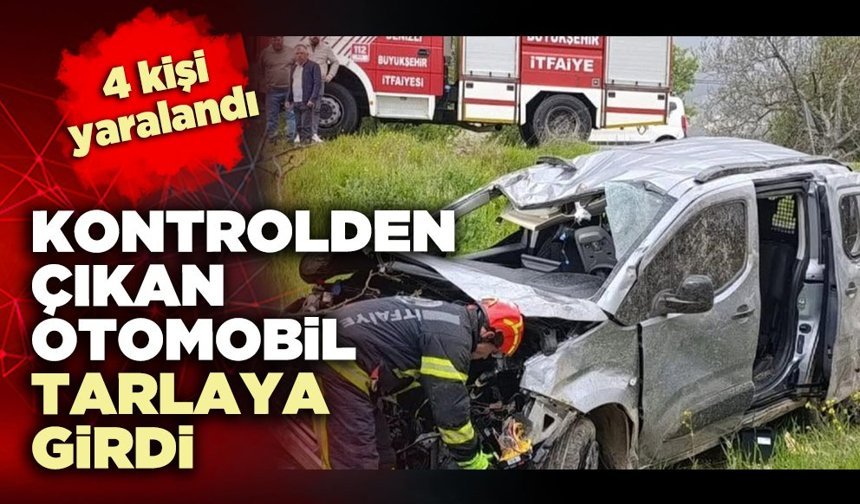Kontrolden çıkan otomobil tarlaya girdi; 4 kişi yaralandı
