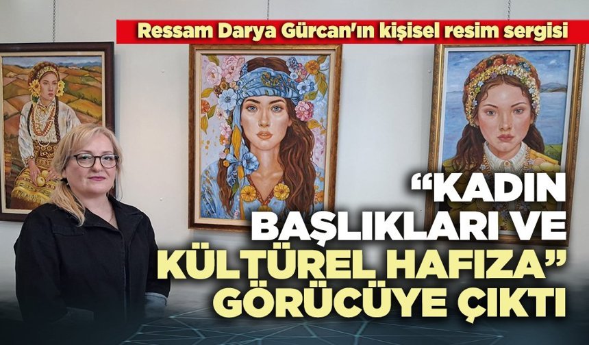 “Kadın Başlıkları ve Kültürel Hafıza” görücüye çıktı