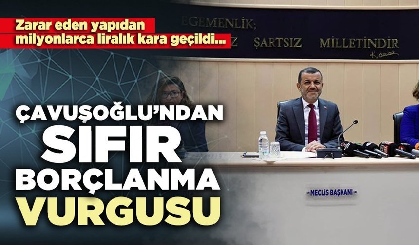 Çavuşoğlu’ndan sıfır borçlanma vurgusu