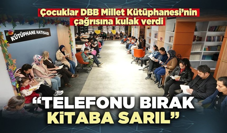 Çocuklar DBB Millet Kütüphanesi’nin çağrısına kulak verdi: “Telefonu bırak, kitaba sarıl”