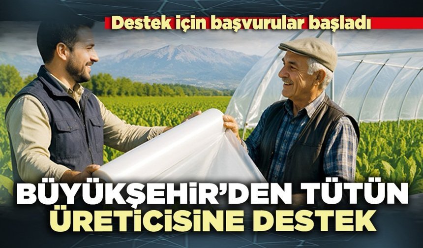 Büyükşehir’den tütün üreticisine destek