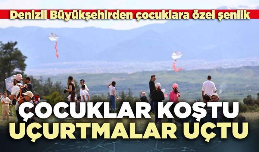 Çocuklar koştu uçurtmalar uçtu