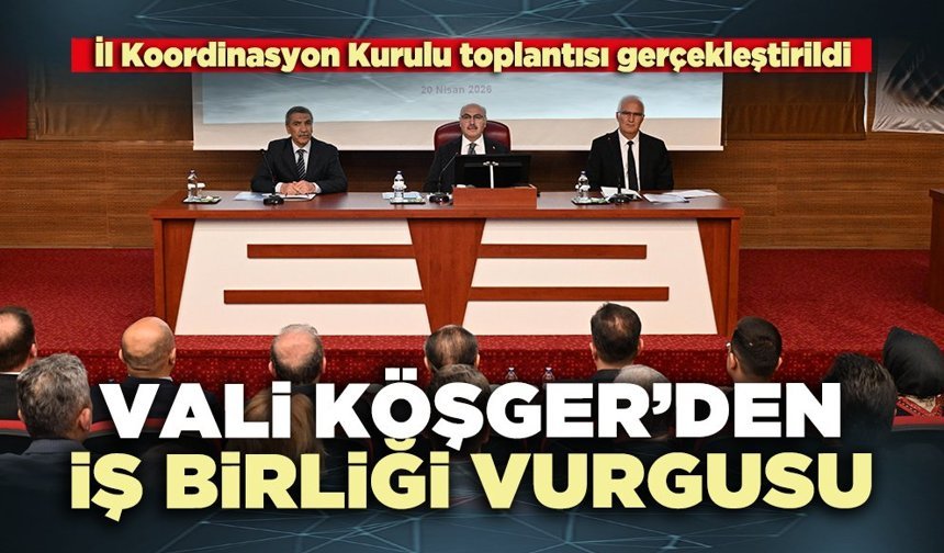 Vali Köşger’den iş birliği vurgusu