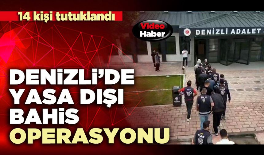 Denizli’de yasa dışı bahis operasyonu