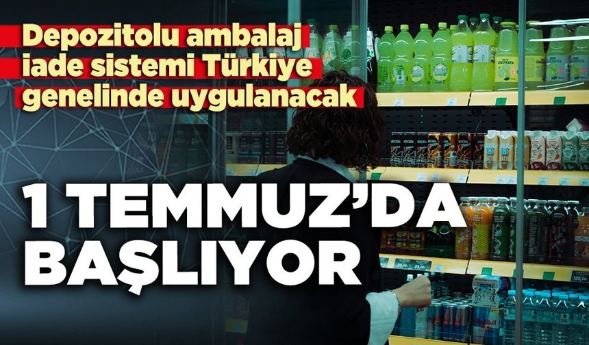 Ambalaj iade sistemi 1 Temmuz’da başlıyor