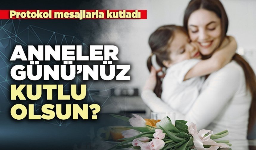 Anneler Günü’nüz kutlu olsun?