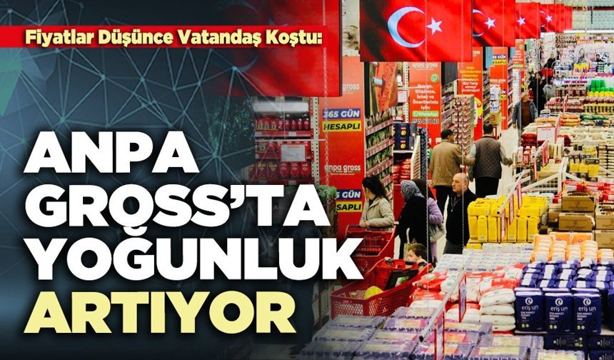 Anpa Gross’ta yoğunluk artıyor