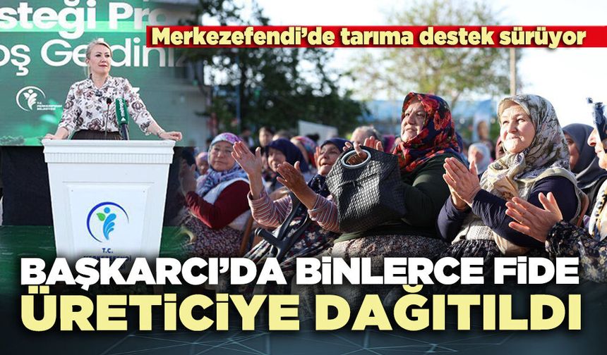 Başkarcı’da binlerce fide üreticiye dağıtıldı