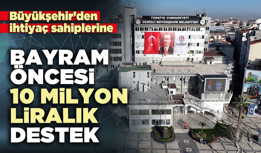 Büyükşehir’den ihtiyaç sahiplerine bayram öncesi 10 milyon liralık destek