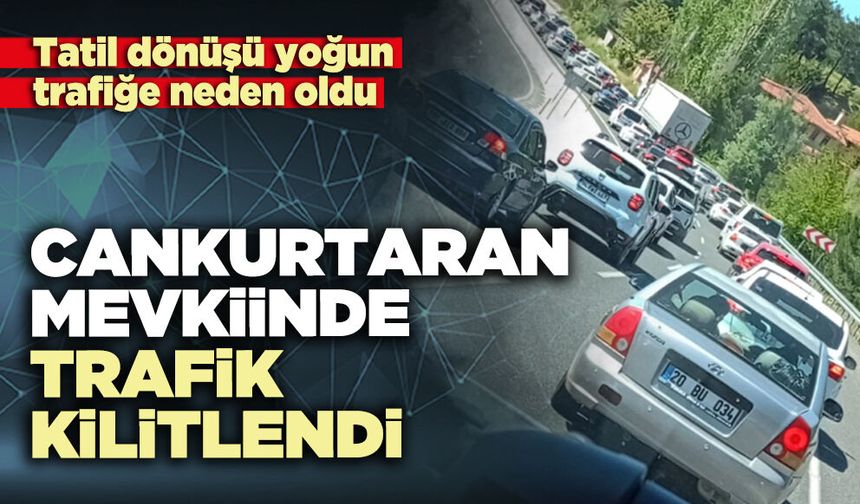 Cankurtaran mevkiinde trafik kilitlendi