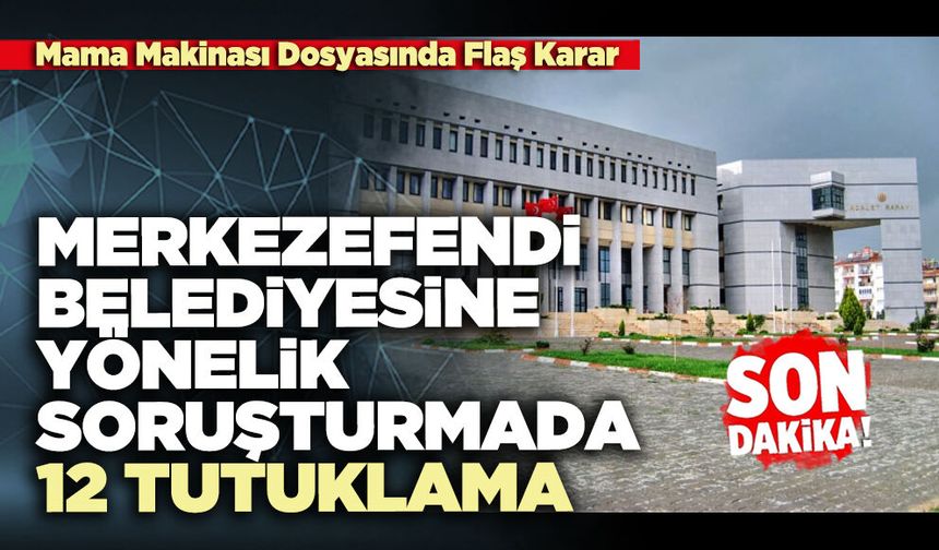 Merkezefendi Belediyesine yönelik soruşturmada 12 tutuklama