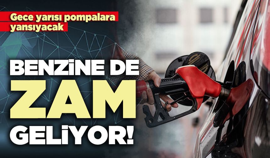 Benzine de zam geliyor!