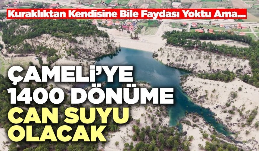 Çameli’ye 1400 Dönüme Can Suyu Olacak