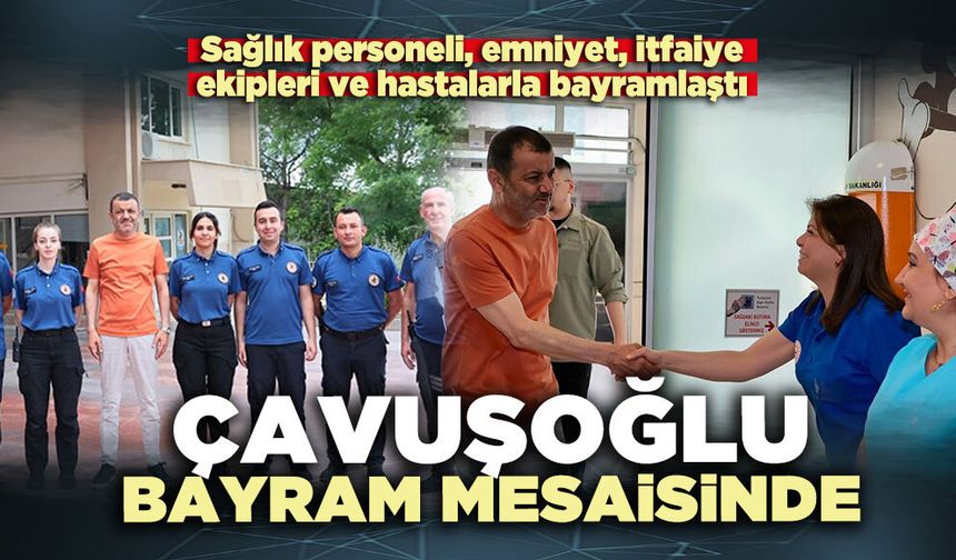 Çavuşoğlu bayram mesaisinde
