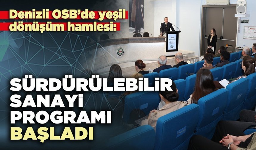 Denizli OSB’de yeşil dönüşüm hamlesi: Sürdürülebilir sanayi programı başladı