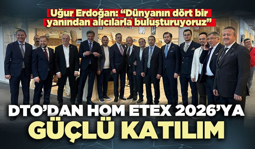 DTO’dan Hom Etex 2026’ya güçlü katılım