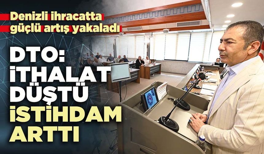 DTO: İthalat düştü, istihdam arttı