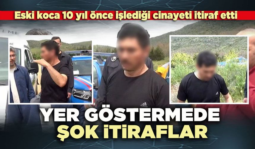 Yer göstermede şok itiraflar