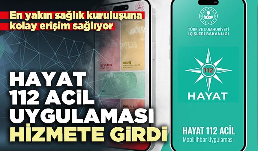Hayat 112 Acil uygulaması hizmete girdi