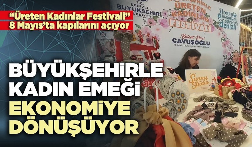 Büyükşehirle kadın emeği ekonomiye dönüşüyor