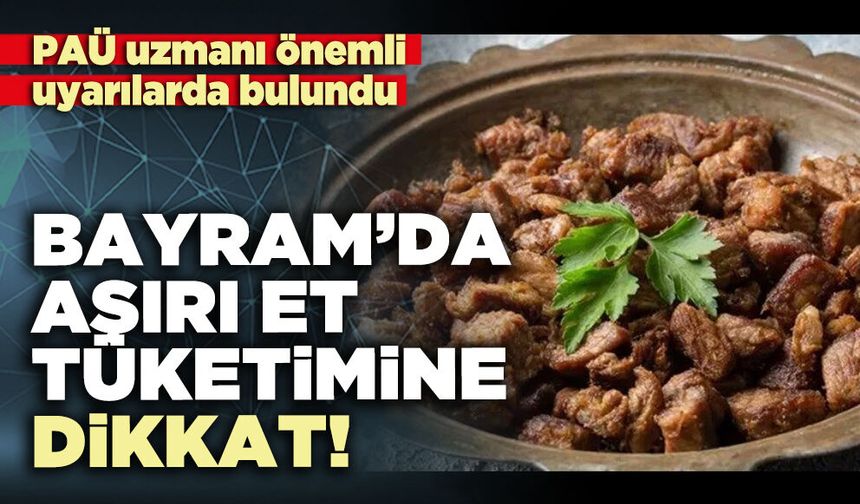Kurban Bayramı’nda aşırı et tüketimine dikkat!