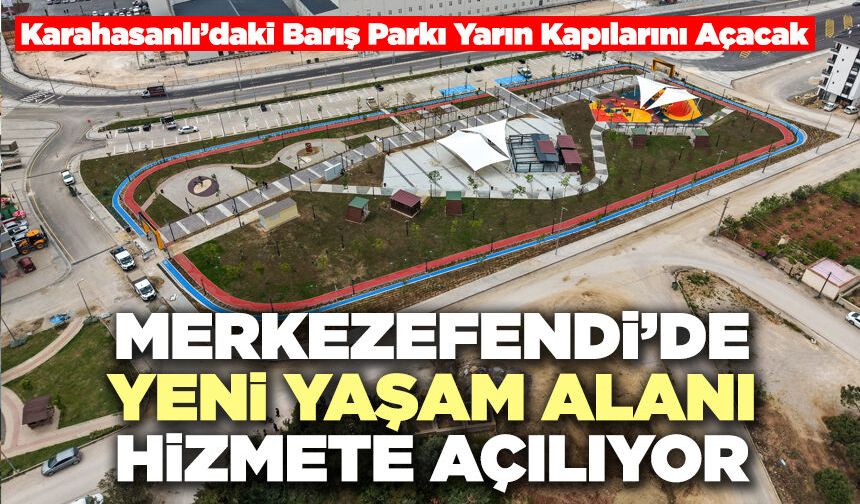 Merkezefendi’de Yeni Yaşam Alanı Hizmete Açılıyor