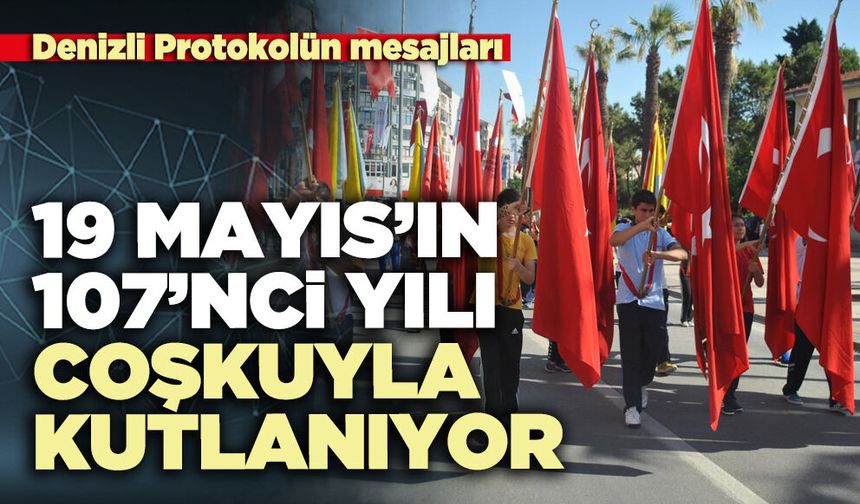 19 Mayıs’ın 107’nci yılı coşkuyla kutlanıyor.