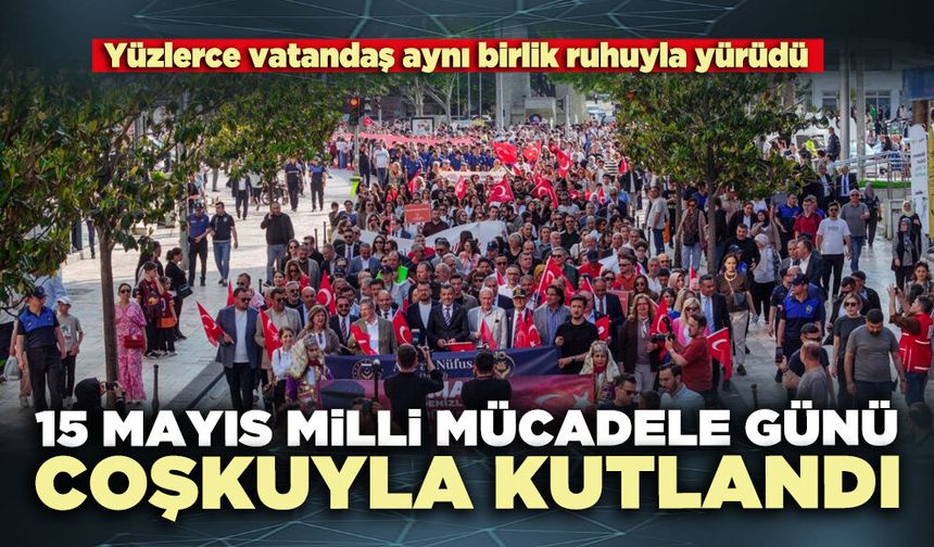 15 Mayıs Milli Mücadele Günü coşkuyla kutlandı