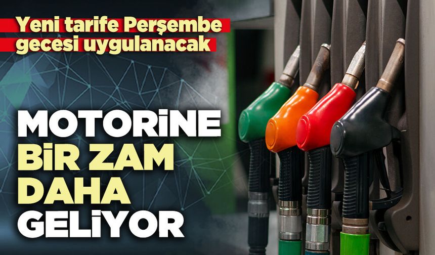 Motorine bir zam daha geliyor