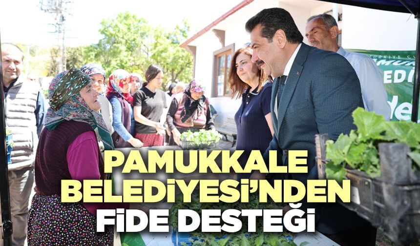 Pamukkale Belediyesi’nden Fide Desteği