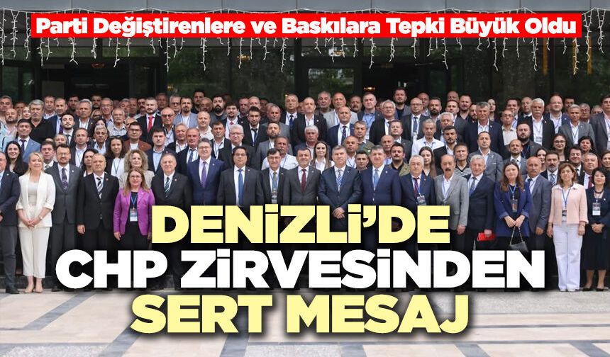 Denizli’de CHP Zirvesinden Sert Mesaj