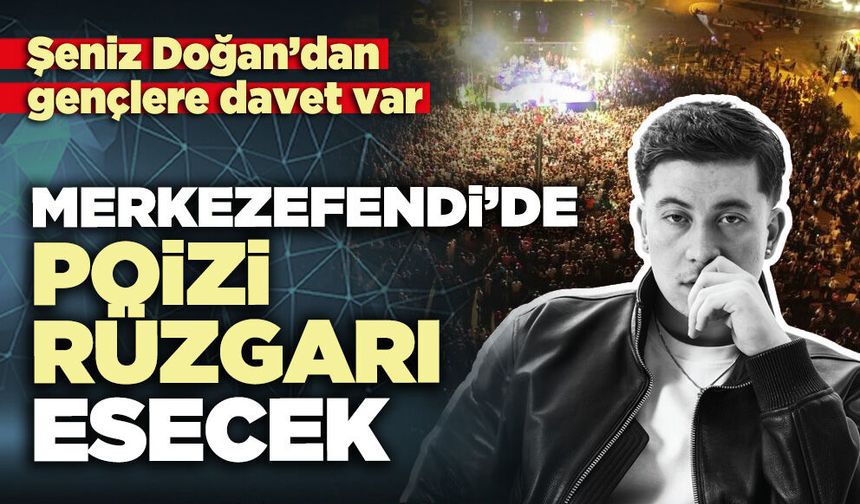 Merkezefendi’de Poizi Rüzgarı Esecek
