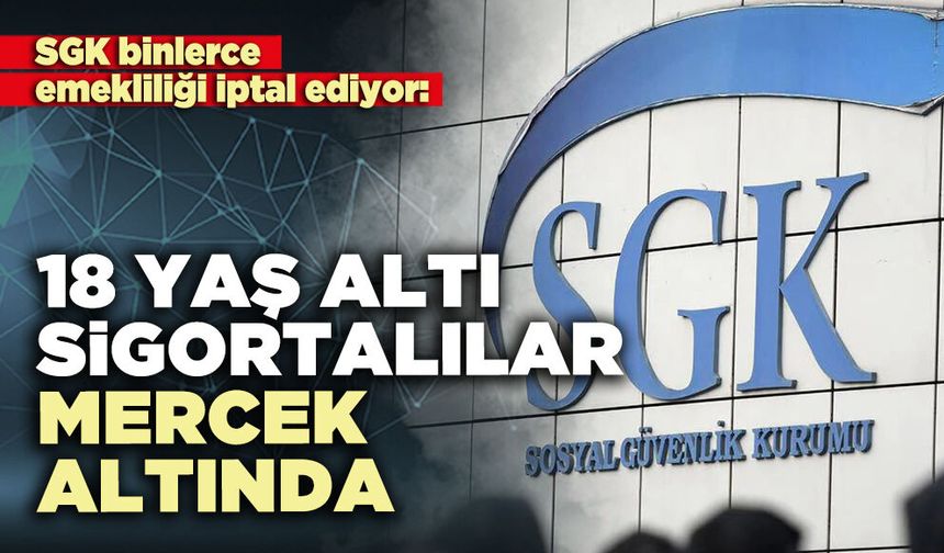 18 Yaş altı sigortalılar mercek altında