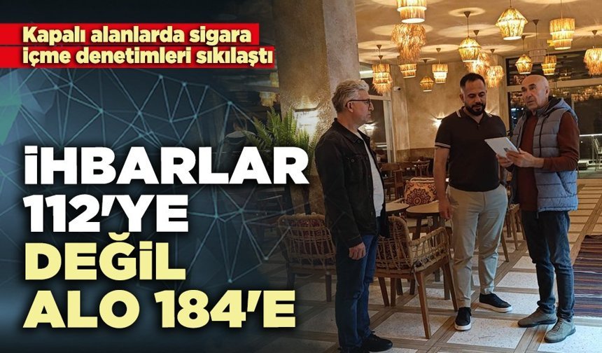 İhbarlar 112'ye değil Alo 184'e