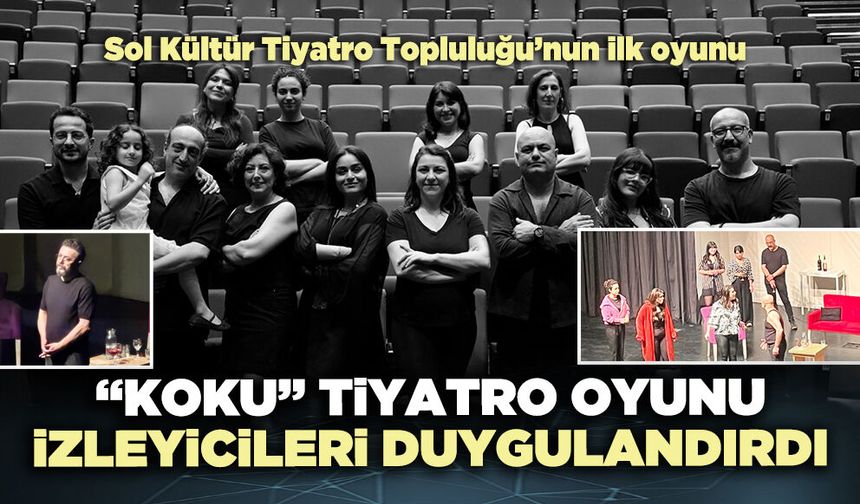 “Koku” Tiyatro Oyunu izleyicileri duygulandırdı