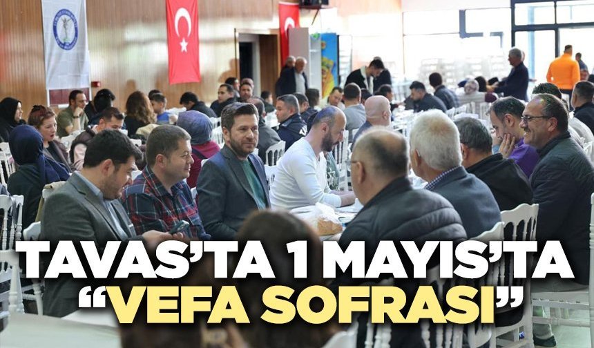 Tavas’ta 1 Mayıs’ta “Vefa Sofrası”