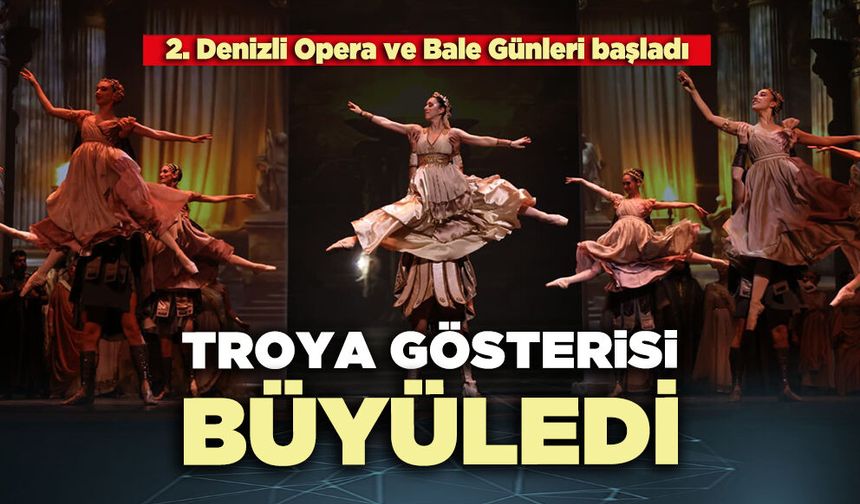Troya gösterisi büyüledi