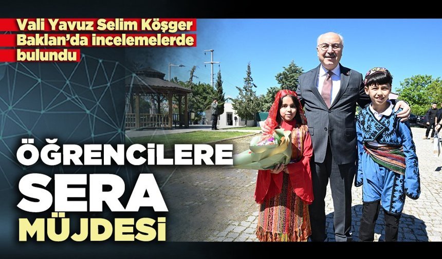 Vali Köşger’den Baklanlı öğrencilere sera müjdesi