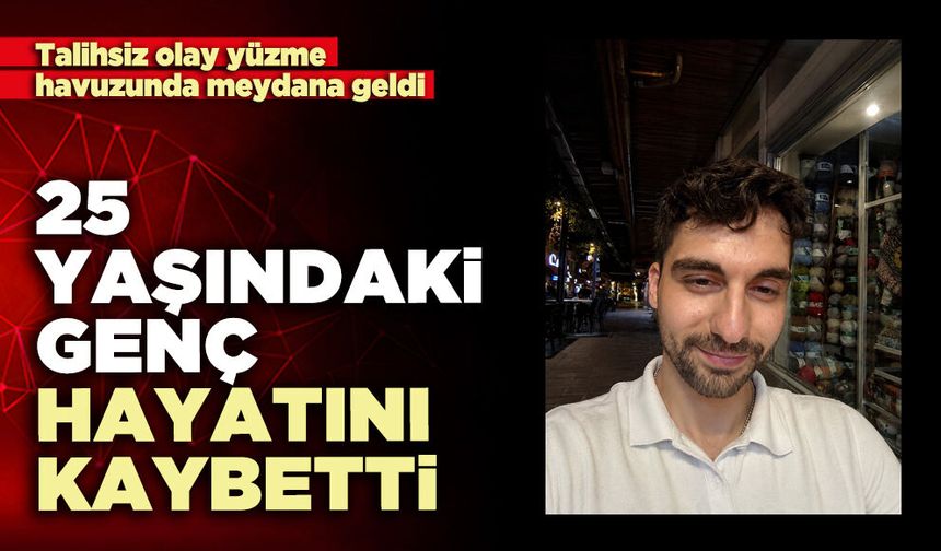 25 Yaşındaki genç hayatını kaybetti