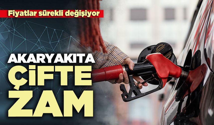 Akaryakıta çifte zam