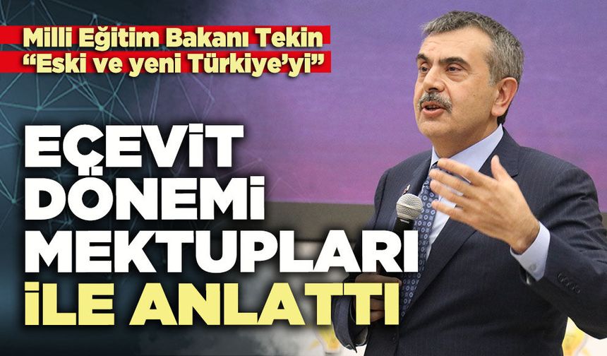 Milli Eğitim Bakanı Tekin “Eski ve yeni Türkiye’yi” Ecevit dönemi mektupları ile anlattı