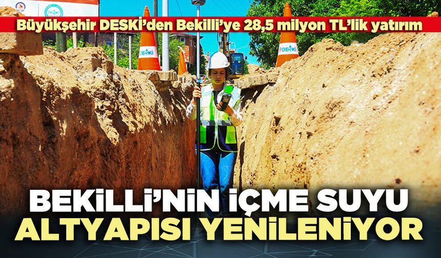 Bekilli’nin içme suyu altyapısı yenileniyor