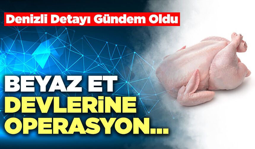 Beyaz Et Devlerine Operasyon…
