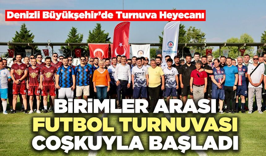 Birimler Arası Futbol Turnuvası Coşkuyla Başladı