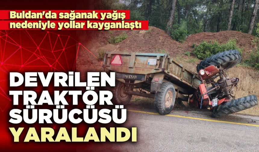 Devrilen traktör sürücüsü yaralandı